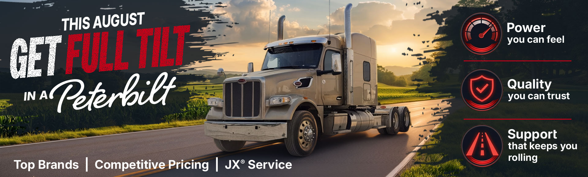 In August - Get Full Tilt in a Peterbilt from JX Truck Center